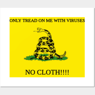 Only Tread On Me With Viruses, No Cloth!!!! Posters and Art